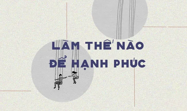 Làm thế nào để sống hạnh phúc mỗi ngày?