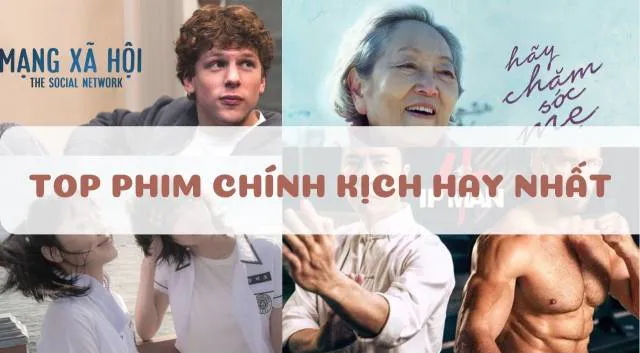 Phim chính kịch là gì? Top 5 phim chính kịch hay nhất mọi thời đại