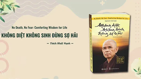 Review sách Không diệt, không sinh đừng sợ hãi - thiền sư Thích Nhất Hạnh