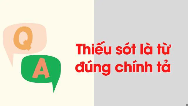 Thiếu xót hay thiếu sót? Từ nào mới thật sự đúng chính tả