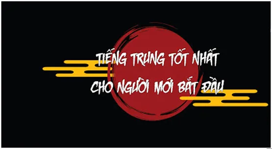 Top 10 Khóa học tiếng Trung online hay nhất cho người mới bắt đầu