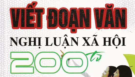 Top 5 Đoạn Văn Nghị Luận Xã Hội 200 Chữ