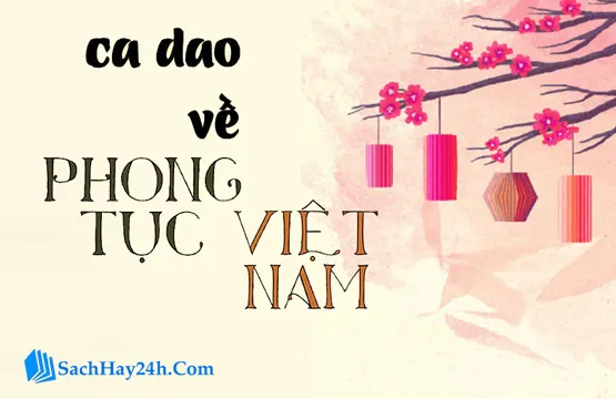 Chùm ca dao về phong tục tập quán Việt Nam
