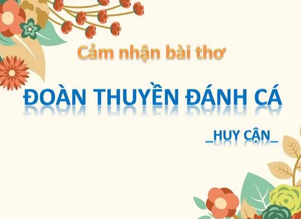 “Đoàn thuyền đánh cá” sự chuyển biến trong phong cách thơ Huy Cận