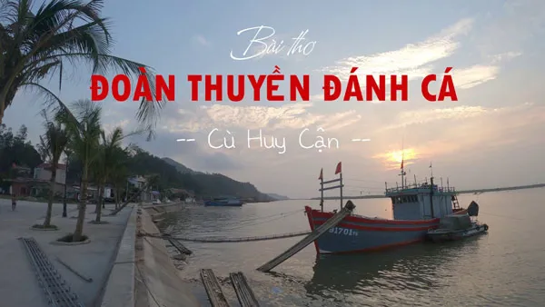 “Đoàn thuyền đánh cá” sự chuyển biến trong phong cách thơ Huy Cận